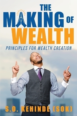 The Making of Wealth - S O Kehinde (Sok)