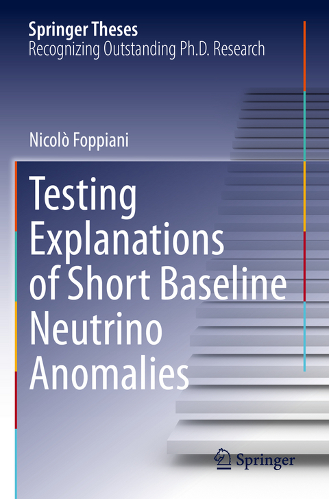 Testing Explanations of Short Baseline Neutrino Anomalies - Nicol&ograve; Foppiani