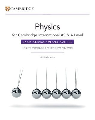 Cambridge International AS & A Level Physics Exam Preparation and Practice with Digital Access (2 Years) - Kit Betts-Masters, Mike Follows, Phil McComish