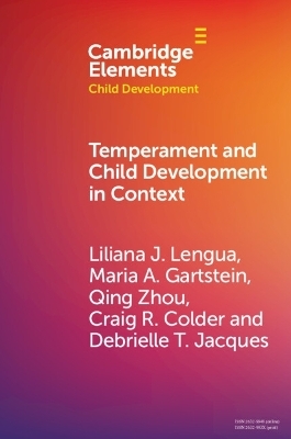 Temperament and Child Development in Context - Liliana J. Lengua, Maria A. Gartstein, Qing Zhou, Craig R. Colder, Debrielle T. Jacques