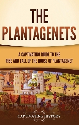 The Plantagenets - Captivating History