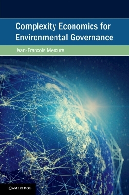 Complexity Economics for Environmental Governance - Jean-François Mercure