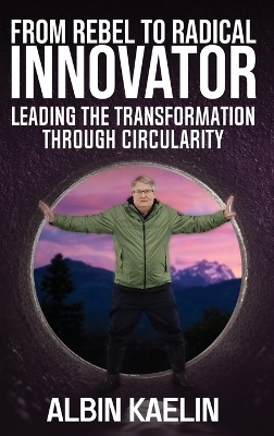 From Rebel to Radical Innovator - Albin Kaelin
