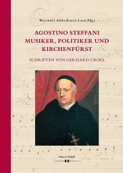 Agostino Steffani. Musiker, Politiker und Kirchenf&uuml;rst - Gerhard Croll