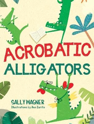 Acrobatic Alligators - Sally Wagner