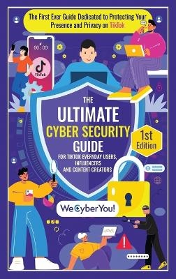 The Ultimate Cyber Security Guide for Tiktok Everyday Users, Influencers and Content Creators - Edson Agostinho