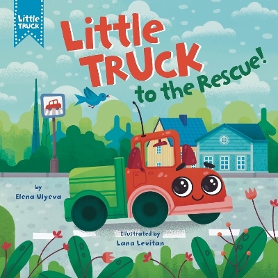 Little Truck to the Rescue! -  Clever Publishing, Elena Ulyeva