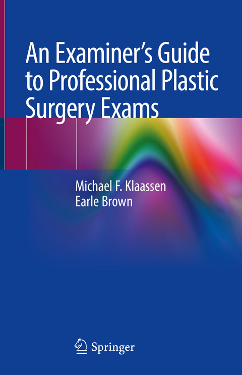 An Examiner&rsquo;s Guide to Professional Plastic Surgery Exams - Michael F. Klaassen, Earle Brown