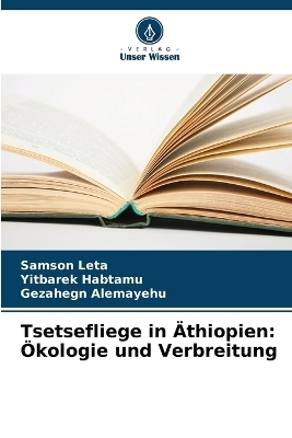 Tsetsefliege in &Auml;thiopien - Samson Leta, Yitbarek Habtamu, Gezahegn Alemayehu