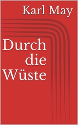 Durch die W&uuml;ste - Karl May