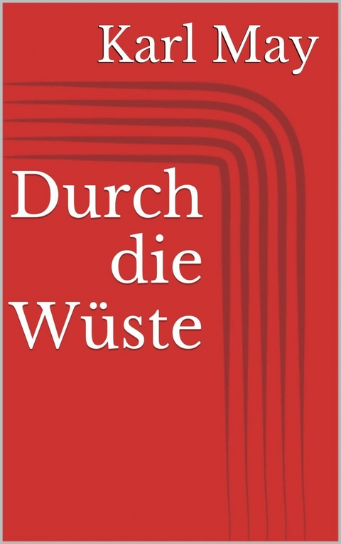 Durch die W&uuml;ste - Karl May
