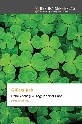 Glück(l)ich - Moritz Bickelhaupt