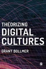 Theorizing Digital Cultures -  Grant D. Bollmer