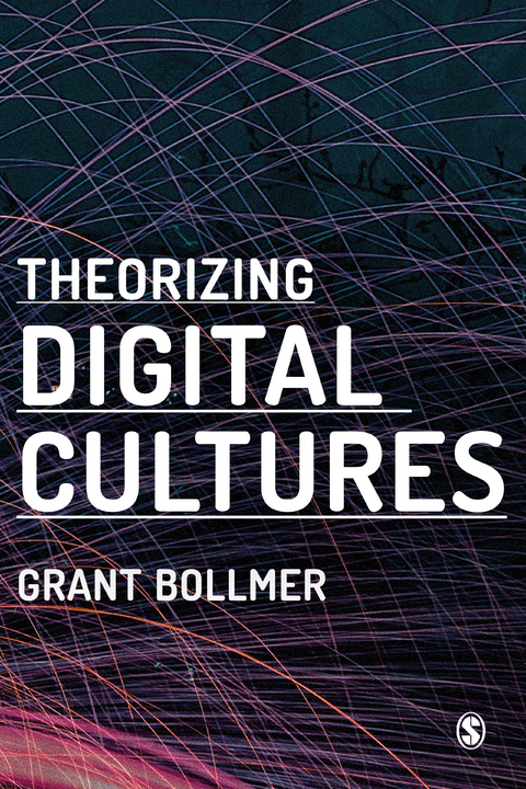 Theorizing Digital Cultures -  Grant D. Bollmer