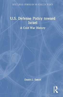 U.S. Defense Policy toward Israel - Daniel J. Samet