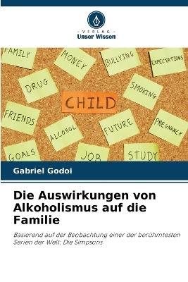 Die Auswirkungen von Alkoholismus auf die Familie - Gabriel Godoi