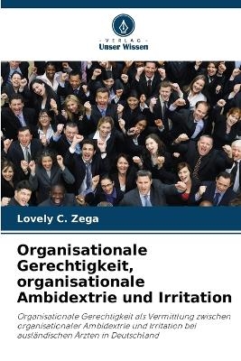 Organisationale Gerechtigkeit, organisationale Ambidextrie und Irritation - Lovely C Zega