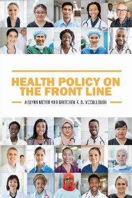 Health Policy on the Front Line - Aislynn Moyer, Gretchen McCullough
