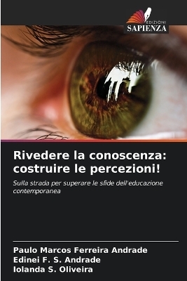 Rivedere la conoscenza - Paulo Marcos Ferreira Andrade, Edinei F S Andrade, Iolanda S Oliveira