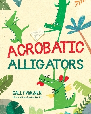 Acrobatic Alligators - Sally Wagner