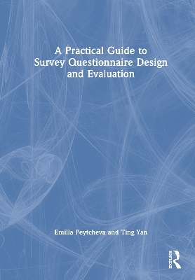 A Practical Guide to Survey Questionnaire Design and Evaluation
