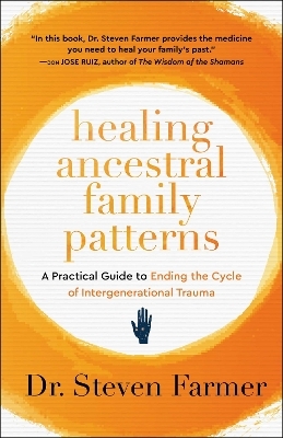 Healing Ancestral Family Patterns - Dr. Steven Farmer
