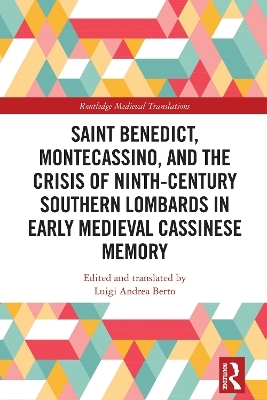 Saint Benedict, Montecassino, and the Crisis of Ninth-Century Southern Lombards in Early Medieval Cassinese Memory - 