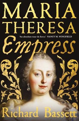 Maria Theresa: Empress - Richard Bassett