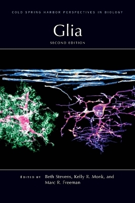 Glia, Second Edition - Kelly Monk, Marc Freeman, Beth Stevens