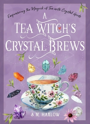 A Tea Witch's Crystal Brews - S. M. Harlow