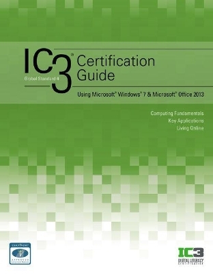 Ic3 Certification Guide Using Microsoft Windows 7 & Microsoft Office 2013 -  CCI Learning