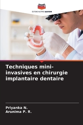 Techniques mini-invasives en chirurgie implantaire dentaire - PRIYANKA N, Arunima P R