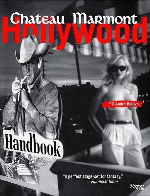 The Chateau Marmont Hollywood Handbook - 