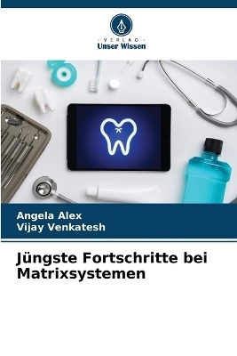 J&uuml;ngste Fortschritte bei Matrixsystemen - ANGELA ALEX, Vijay Venkatesh