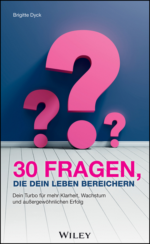 30 Fragen, die dein Leben bereichern - Brigitte Dyck