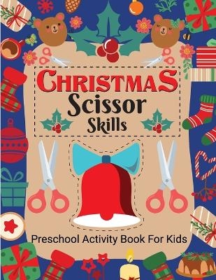Christmas Scissor Skill Activity Book for Kids Ages 3-6 - Laura Bidden