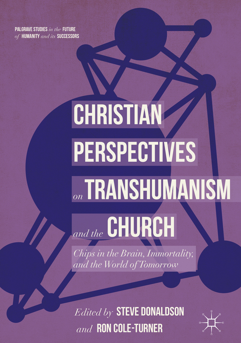 Christian Perspectives on Transhumanism and the Church - 