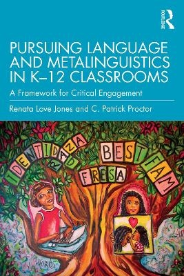 Pursuing Language and Metalinguistics in K–12 Classrooms - Renata Love Jones, C. Patrick Proctor
