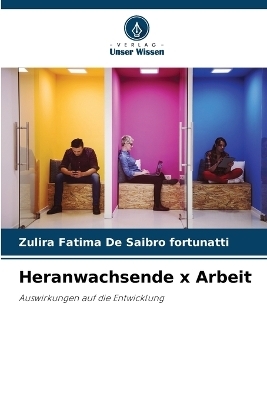 Heranwachsende x Arbeit - Zulira Fatima De Saibro fortunatti