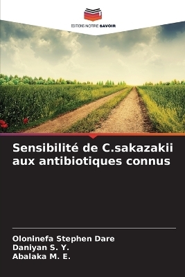 Sensibilit&eacute; de C.sakazakii aux antibiotiques connus - Oloninefa Stephen Dare, Daniyan S Y, Abalaka M E