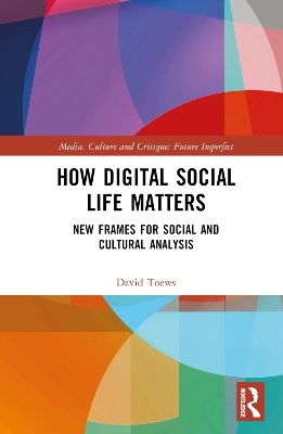 How Digital Social Life Matters - David Toews