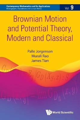 Brownian Motion And Potential Theory, Modern And Classical - Palle Jorgensen, Murali Rao, James Tian