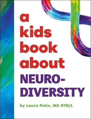 A Kids Book About Neurodiversity - Laura Petix
