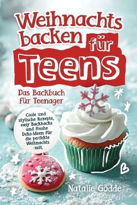Weihnachtsbacken für Teens: Das Backbuch für Teenager