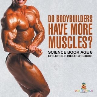 Do Bodybuilders Have More Muscles? Science Book Age 8 Children's Biology Books