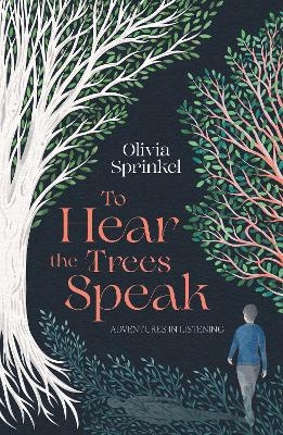 To Hear The Trees Speak - Olivia Sprinkel
