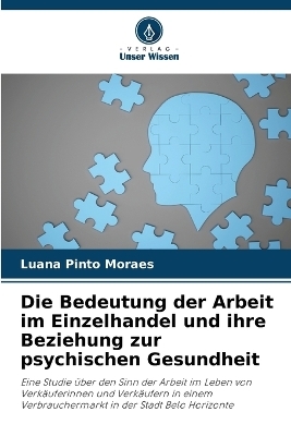 Die Bedeutung der Arbeit im Einzelhandel und ihre Beziehung zur psychischen Gesundheit - Luana Pinto Moraes