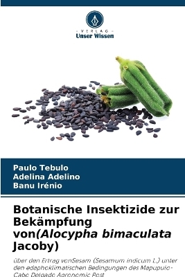 Botanische Insektizide zur Bek&auml;mpfung von(Alocypha bimaculata Jacoby) - Paulo Tebulo, Adelina Adelino, Banu Irenio