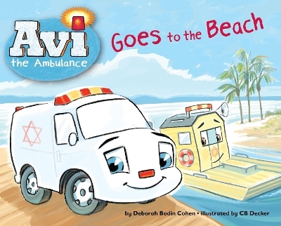 Avi the Ambulance Goes to the Beach - Deborah Bodin Cohen