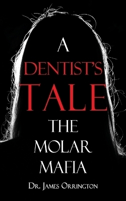 A Dentist's Tale - Dr James Orrington